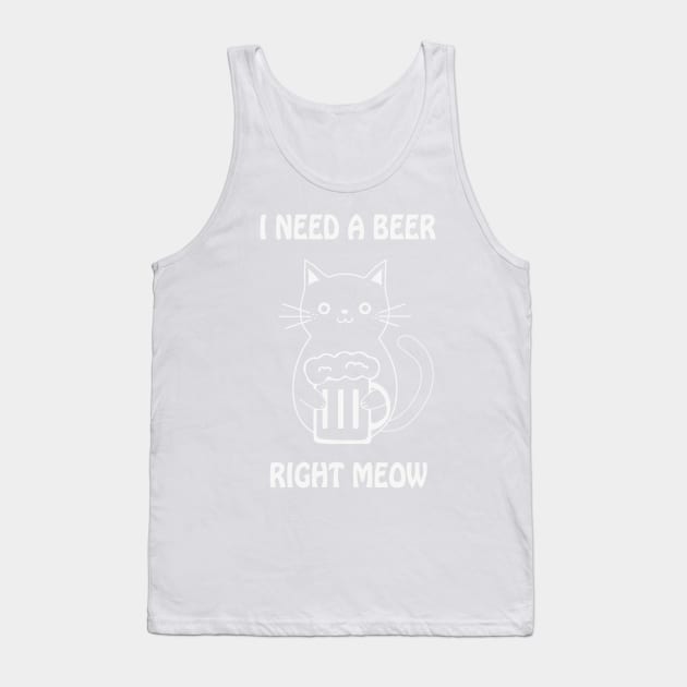 I need a beer right meow Tank Top by sktees